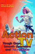 Action TV: Tough-Guys, Smooth Operators and Foxy Chicks