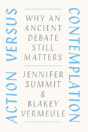Action Versus Contemplation: Why an Ancient Debate Still Matters