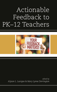 Actionable Feedback to Pk-12 Teachers