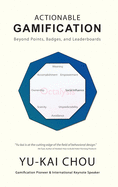 Actionable Gamification: Beyond Points, Badges, and Leaderboards