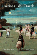Actions and Travels: How Poetry Works