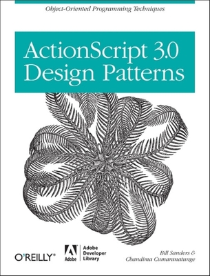 ActionScript 3.0 Design Patterns: Object Oriented Programming Techniques - Sanders, William, and Cumaranatunge, Chandima