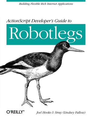 ActionScript Developer's Guide to Robotlegs: Building Flexible Rich Internet Applications - Hooks, Joel, and Fallow) Stray (Lindsey