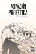 Activaci?n Prof?tica: Manual Pr�ctico
