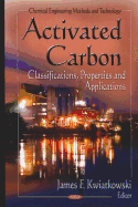 Activated Carbon: Classifications, Properties and Applications