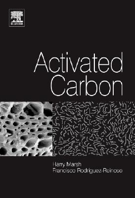 Activated Carbon - Marsh, Harry, and Rodr�guez Reinoso, Francisco