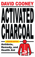 Activated Charcoal: Antidote, Remedy, and Health Aid