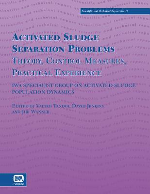 Activated Sludge Separation Problems - Tandoi, Valter (Editor), and Jenkins, David (Editor), and Wanner, Jiri (Editor)