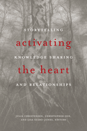 Activating the Heart: Storytelling, Knowledge Sharing, and Relationship