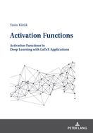 Activation Functions: Activation Functions in Deep Learning with Latex Applications