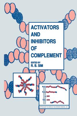 Activators and Inhibitors of Complement - Sim, Robert B. (Editor)