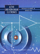 Active and Non-Linear Electronics - Schubert, Thomas F, and Kim, Ernest M