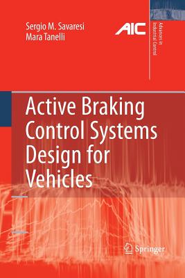 Active Braking Control Systems Design for Vehicles - Savaresi, Sergio M, and Tanelli, Mara