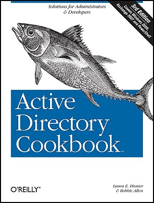 Active Directory Cookbook - Hunter, Laura E, and Allen, Robbie