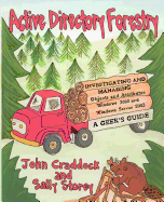 Active Directory Forestry, Investigating and Managing Objects and Attributes for Windows 2000 and Windows Server 2003