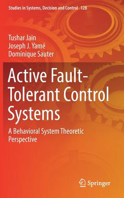 Active Fault-Tolerant Control Systems: A Behavioral System Theoretic Perspective - Jain, Tushar, and Yam�, Joseph J, and Sauter, Dominique
