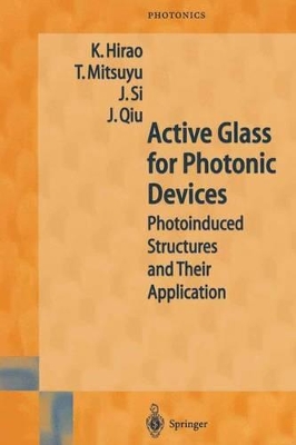 Active Glass for Photonic Devices - Hirao, K (Editor), and Mitsuyu, T (Editor), and Si, J (Editor)