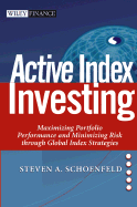 Active Index Investing: Maximizing Portfolio Performance and Minimizing Risk Through Global Index Strategies