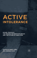 Active Intolerance: Michel Foucault, the Prisons Information Group, and the Future of Abolition