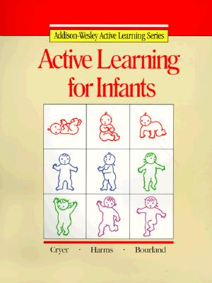 Active Learning for Infants Copyright 1987 - Cryer, Debby, and Harms, Thelma, and Bourland, Beth