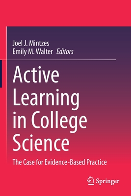 Active Learning in College Science: The Case for Evidence-Based Practice - Mintzes, Joel J (Editor), and Walter, Emily M (Editor)