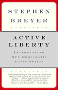 Active Liberty: Interpreting Our Democratic Constitution