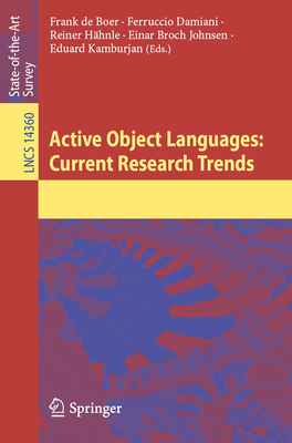 Active Object Languages: Current Research Trends - de Boer, Frank (Editor), and Damiani, Ferruccio (Editor), and H�hnle, Reiner (Editor)