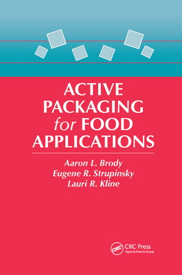 Active Packaging for Food Applications - Brody, Aaron L., and Strupinsky, E. P., and Kline, Lauri R.