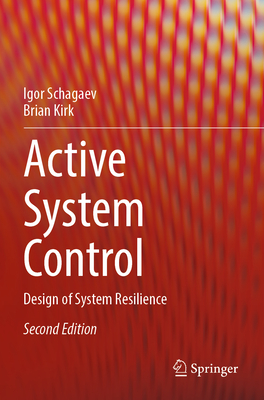Active System Control: Design of System Resilience - Schagaev, Igor, and Kirk, Brian