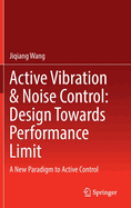 Active Vibration & Noise Control: Design Towards Performance Limit: A New Paradigm to Active Control