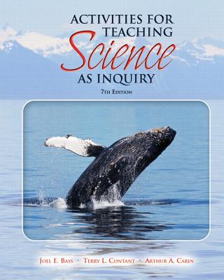 Activities for Teaching Science as Inquiry - Bass, Joel L, and Contant, Terry L, and Carin, Arthur A