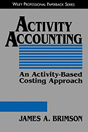 Activity Accounting: An Activity-Based Costing Approach