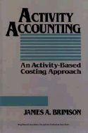 Activity Accounting: An Activity-Based Costing Approach
