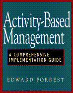 Activity-Based Management: A Comprehensive Implementation Guide