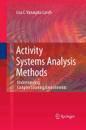 Activity Systems Analysis Methods: Understanding Complex Learning Environments
