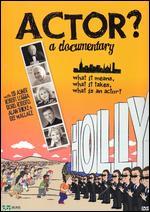 Actor? A Documentary
