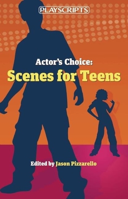 Actor's Choice: Scenes for Teens - Pizzarello, Jason (Editor)