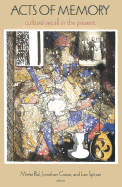 Acts of Memory: Cultural Recall in the Present