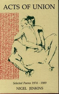 Acts of Union: Selected Poems 1974-1989