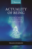 Actuality of Being: Dzogchen and Tantric Perspectives