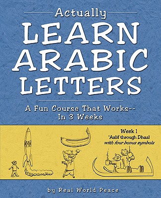 Actually Learn Arabic Letters Week 1: 'Aalif through Dhaal - Real World Peace