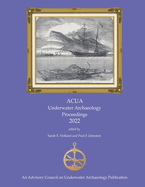 ACUA Underwater Archaeology Proceedings 2022: Print Version