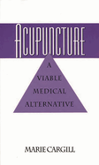 Acupuncture: A Viable Medical Alternative