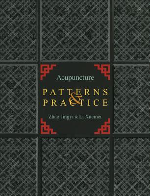 Acupuncture Patterns & Practice - Jingyi, Zhao