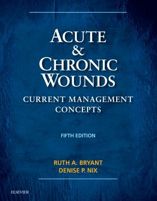 Acute & Chronic Wounds: Current Management Concepts - Bryant, Ruth, and Nix, Denise, RN, MS