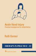 Acute Head Injury: Practical Management in Rehabilitation