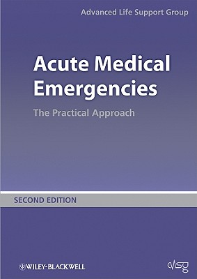 Acute Medical Emergencies: The Practical Approach - Advanced Life Support Group (Alsg)