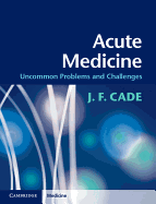Acute Medicine: Uncommon Problems and Challenges