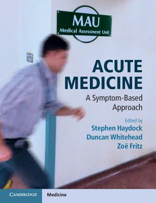 Acute Medicine - Haydock, Stephen (Editor), and Whitehead, Duncan (Editor), and Fritz, Zo� (Editor)