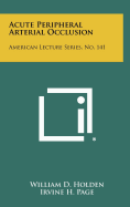 Acute Peripheral Arterial Occlusion: American Lecture Series, No. 141
